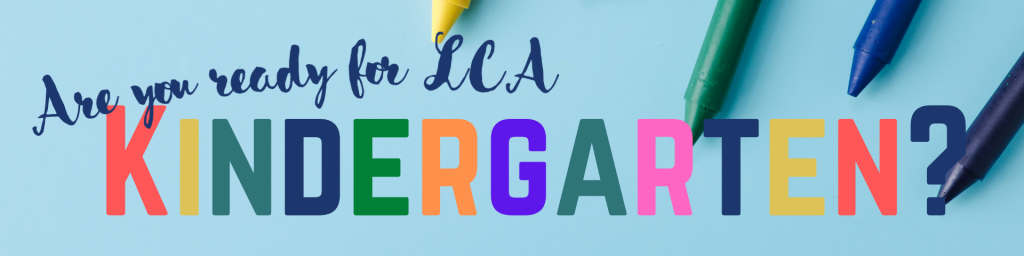 Are you ready for LCA Kindergarten?